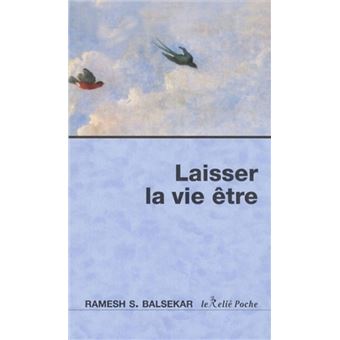 « Laisser la vie être » de Ramesh Balsekar